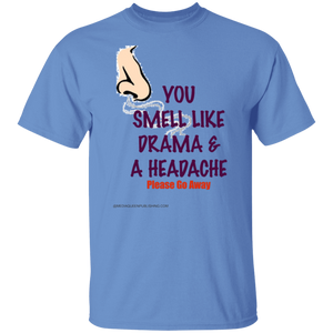 You Smell Like Drama & A Headache T-Shirt