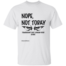 Nope, Not Today T-Shirt