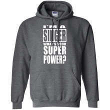 I'M A SINGER WHAT'S YOUR SUPER POWER Pullover Hoodie 8 oz.