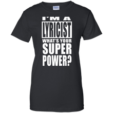 I'M A LYRICIST WHAT'S YOUR SUPER POWER Ladies' 100% Cotton T-Shirt