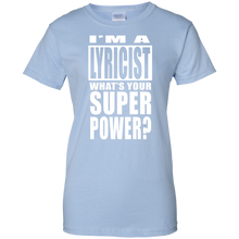 I'M A LYRICIST WHAT'S YOUR SUPER POWER Ladies' 100% Cotton T-Shirt