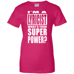 I'M A LYRICIST WHAT'S YOUR SUPER POWER Ladies' 100% Cotton T-Shirt