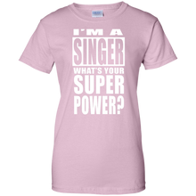 I'M A SINGER WHAT'S YOUR SUPER POWER Ladies' 100% Cotton T-Shirt