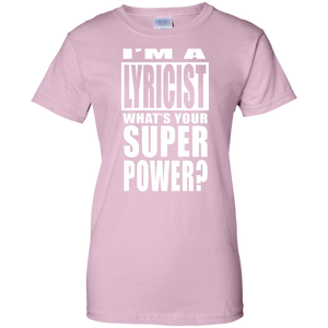 I'M A LYRICIST WHAT'S YOUR SUPER POWER Ladies' 100% Cotton T-Shirt