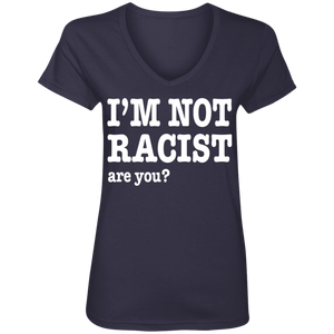I'M NOT RACIST, ARE YOU? (Rapamania Collection) Ladies' V-Neck T-Shirt