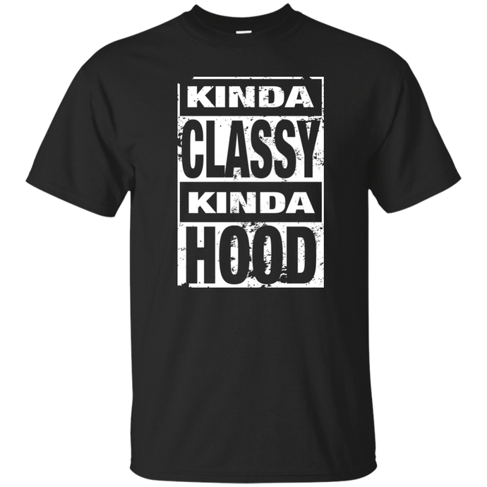 KINDA CLASSY KINDA HOOD (distressed) T-Shirt