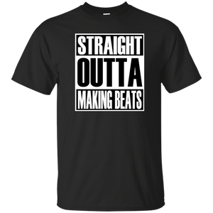 STRAIGHT OUTTA MAKING BEATS T-Shirt