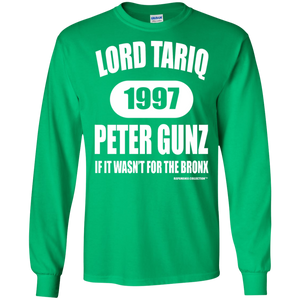 LORD TARIQ PETER GUNZ  "IF IT WAS'NT FOR THE BRONX" (Rapamania Collection) Long sleeve T-Shirt