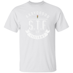 Aaayoooooo S.T.F. Up IIIIIght oz. T-Shirt