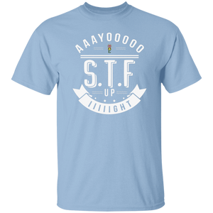 Aaayoooooo S.T.F. Up IIIIIght oz. T-Shirt