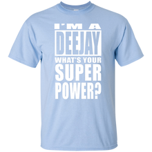 I'M A DEEJAY WHAT'S YOUR SUPER POWER T-Shirt