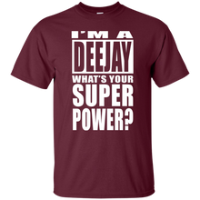 I'M A DEEJAY WHAT'S YOUR SUPER POWER T-Shirt