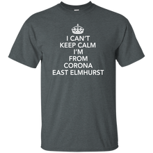 I CAN'T KEEP CALM I'M FROM CORONA EAST ELMHURST T-Shirt