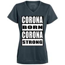 Corona Born Corona Strong   Ladies' Wicking T-Shirt