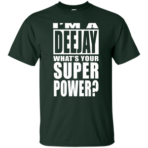 I'M A DEEJAY WHAT'S YOUR SUPER POWER T-Shirt