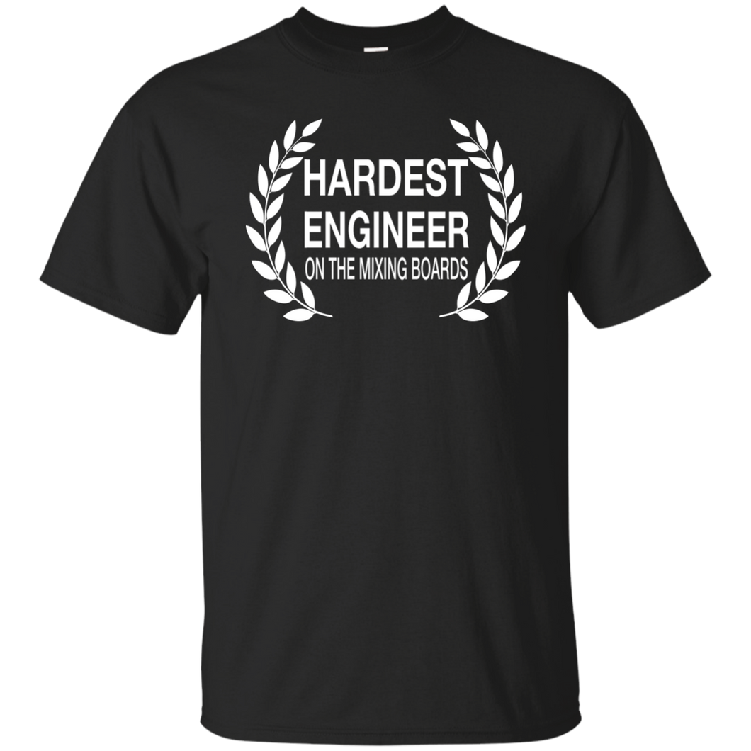 HARDEST ENGINEER ON THE MIXING BOARDS T-Shirt