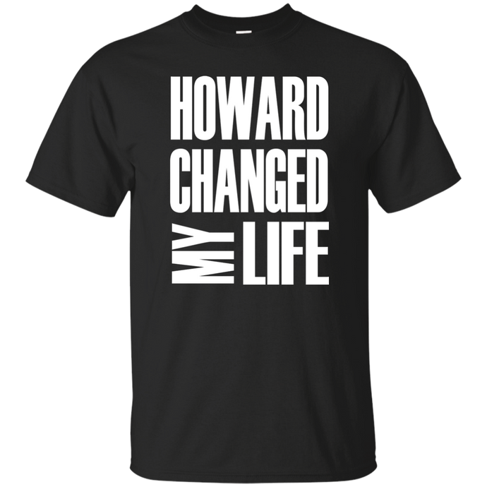 HOWARD CHANGED MY LIFE T-Shirt