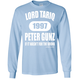 LORD TARIQ PETER GUNZ  "IF IT WAS'NT FOR THE BRONX" (Rapamania Collection) Long sleeve T-Shirt