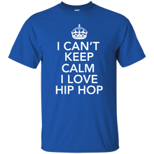 I CAN'T KEEP CALM I LOVE HIP HOP T-Shirt