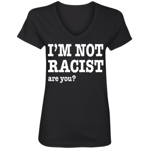 I'M NOT RACIST, ARE YOU? (Rapamania Collection) Ladies' V-Neck T-Shirt