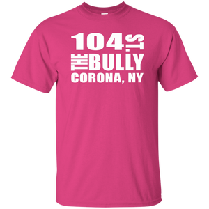 104 ST THE BULLY CORONA, NY  T-Shirt