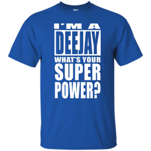 I'M A DEEJAY WHAT'S YOUR SUPER POWER T-Shirt