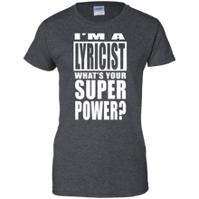 I'M A LYRICIST WHAT'S YOUR SUPER POWER Ladies' 100% Cotton T-Shirt