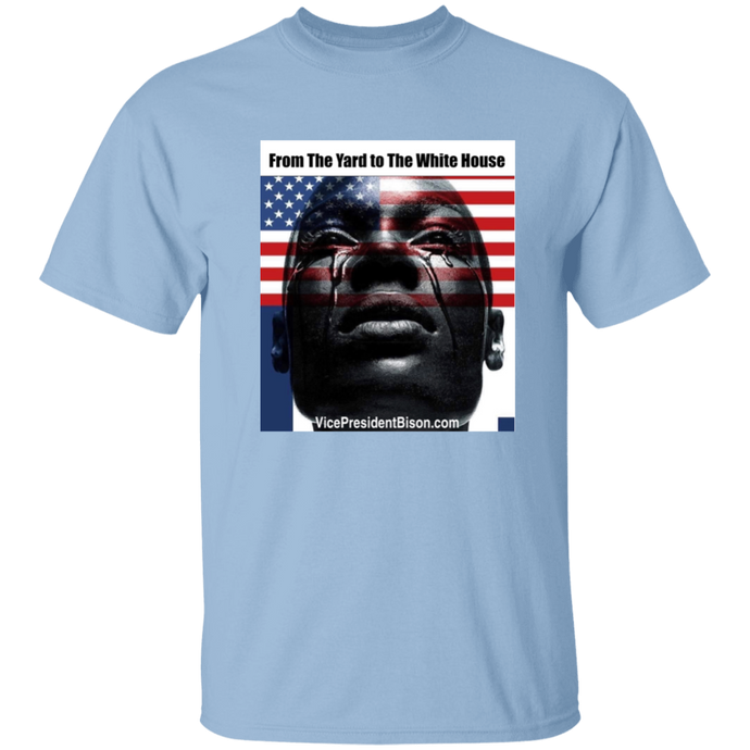 From The Yard to The White House T-Shirt