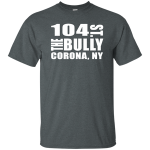 104 ST THE BULLY CORONA, NY  T-Shirt