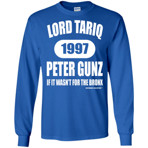 LORD TARIQ PETER GUNZ  "IF IT WAS'NT FOR THE BRONX" (Rapamania Collection) Long sleeve T-Shirt
