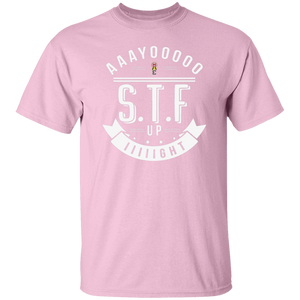 Aaayoooooo S.T.F. Up IIIIIght oz. T-Shirt