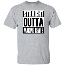STRAIGHT OUTTA MAKING BEATS T-Shirt