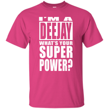 I'M A DEEJAY WHAT'S YOUR SUPER POWER T-Shirt
