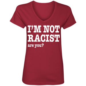 I'M NOT RACIST, ARE YOU? (Rapamania Collection) Ladies' V-Neck T-Shirt