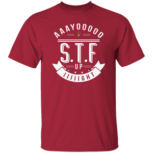 Aaayoooooo S.T.F. Up IIIIIght oz. T-Shirt