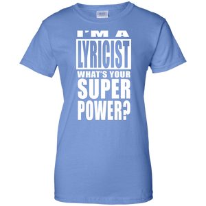 I'M A LYRICIST WHAT'S YOUR SUPER POWER Ladies' 100% Cotton T-Shirt