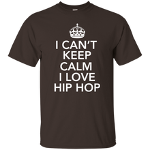 I CAN'T KEEP CALM I LOVE HIP HOP T-Shirt
