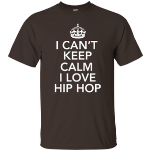 I CAN'T KEEP CALM I LOVE HIP HOP T-Shirt