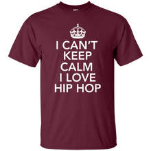 I CAN'T KEEP CALM I LOVE HIP HOP T-Shirt