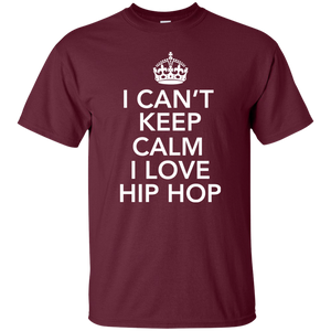 I CAN'T KEEP CALM I LOVE HIP HOP T-Shirt