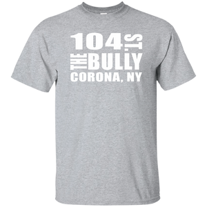 104 ST THE BULLY CORONA, NY  T-Shirt