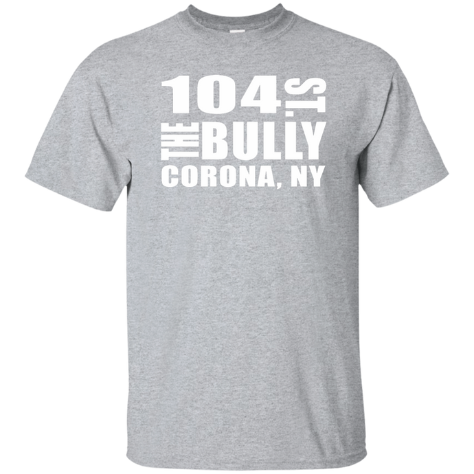 104 ST THE BULLY CORONA, NY  T-Shirt