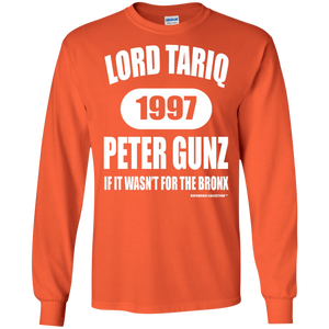 LORD TARIQ PETER GUNZ  "IF IT WAS'NT FOR THE BRONX" (Rapamania Collection) Long sleeve T-Shirt