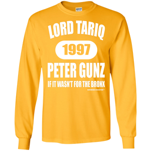 LORD TARIQ PETER GUNZ  "IF IT WAS'NT FOR THE BRONX" (Rapamania Collection) Long sleeve T-Shirt