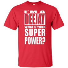 I'M A DEEJAY WHAT'S YOUR SUPER POWER T-Shirt