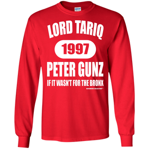 LORD TARIQ PETER GUNZ  "IF IT WAS'NT FOR THE BRONX" (Rapamania Collection) Long sleeve T-Shirt