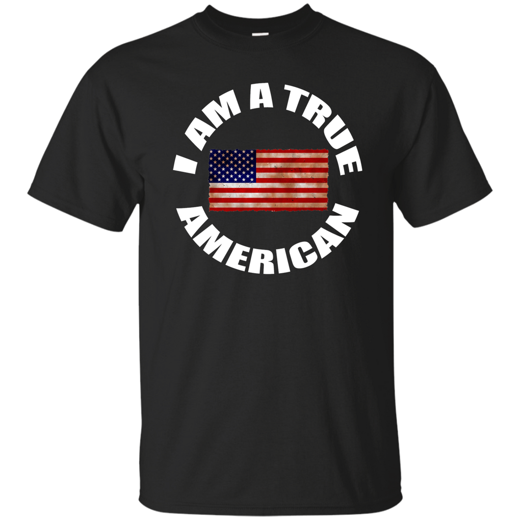 I AM A TRUE AMERICAN T-Shirt