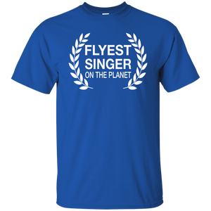 FLYEST SINGER ON THE PLANET T-Shirt