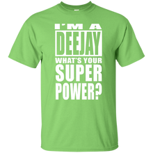 I'M A DEEJAY WHAT'S YOUR SUPER POWER T-Shirt