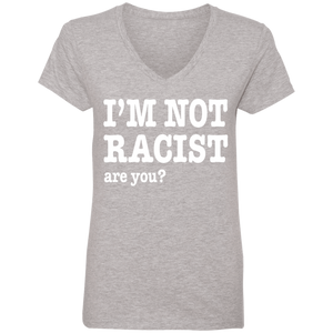 I'M NOT RACIST, ARE YOU? (Rapamania Collection) Ladies' V-Neck T-Shirt